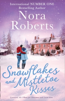 Snowflakes And Mistletoe Kisses : All I Want for Christmas / Local Hero, Paperback / softback Book Snowflakes And Mistletoe Kisses : All I Want for Christmas / Local Hero, Paperback / softback Book