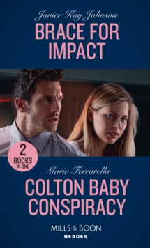 Brace For Impact / Colton Baby Conspiracy : Brace for Impact / Colton Baby Conspiracy (the Coltons of Mustang Valley), Paperback / softback Book Brace For Impact / Colton Baby Conspiracy : Brace for Impact / Colton Baby Conspiracy (the Coltons of Mustang Valley), Paperback / softback Book