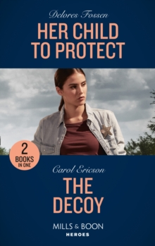 Her Child To Protect / The Decoy : Her Child to Protect / the Decoy (A Kyra and Jake Investigation)