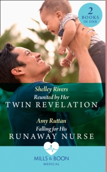 Reunited By Her Twin Revelation / Falling For His Runaway Nurse : Reunited by Her Twin Revelation / Falling for His Runaway Nurse