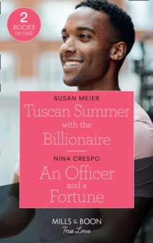 Tuscan Summer With The Billionaire / An Officer And A Fortune : Tuscan Summer with the Billionaire (A Billion-Dollar Family) / an Officer and a Fortune (the Fortunes of Texas: the Hotel Fortune)