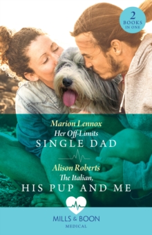 Her Off-Limits Single Dad / The Italian, His Pup And Me - 2 Books in 1