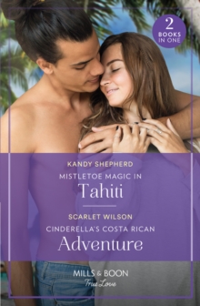 Mistletoe Magic In Tahiti / Cinderella's Costa Rican Adventure : Mistletoe Magic in Tahiti (the Christmas Pact) / Cinderella's Costa Rican Adventure (the Christmas Pact)