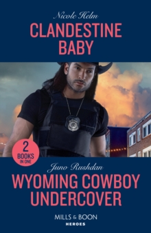 Clandestine Baby / Wyoming Cowboy Undercover : Clandestine Baby / Wyoming Cowboy Undercover