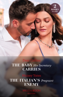 The Baby His Secretary Carries / The Italian's Pregnant Enemy : The Baby His Secretary Carries (Bound by a Surrogate Baby) / the Italian's Pregnant Enemy (A Diamond in the Rough)