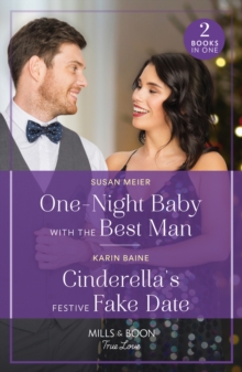 One-Night Baby With The Best Man / Cinderella's Festive Fake Date : One-Night Baby with the Best Man (the Bridal Party) / Cinderella's Festive Fake Date