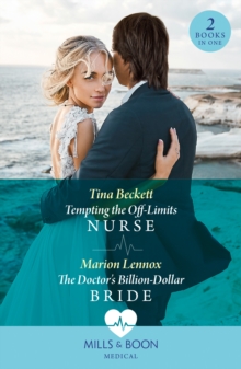 Tempting The Off-Limits Nurse / The Doctor's Billion-Dollar Bride : Tempting the off-Limits Nurse / the Doctors Billion-Dollar Bride