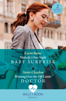 Midwife's One-Night Baby Surprise / Winning Over The Off-Limits Doctor : Midwife's One-Night Baby Surprise / Winning Over the off-Limits Doctor