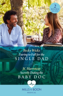 Daring To Fall For The Single Dad / Secretly Dating The Baby Doc : Daring to Fall for the Single Dad (Buenos Aires Docs) / Secretly Dating the Baby DOC (Buenos Aires Docs)