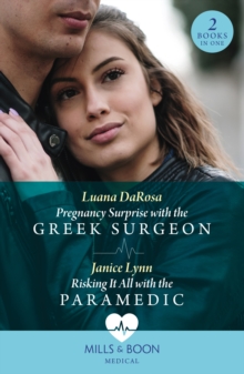 Pregnancy Surprise With The Greek Surgeon / Risking It All With The Paramedic : Pregnancy Surprise with the Greek Surgeon / Risking it All with the Paramedic