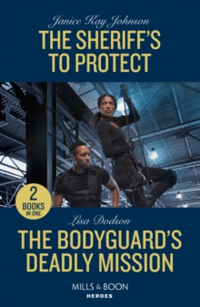 The Sheriff's To Protect / The Bodyguard's Deadly Mission : The Sheriff's to Protect / the Bodyguard's Deadly Mission