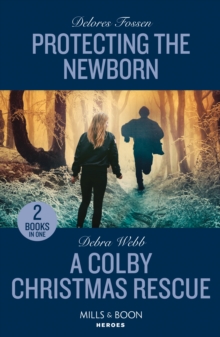 Protecting The Newborn / A Colby Christmas Rescue : Protecting the Newborn (Saddle Ridge Justice) / a Colby Christmas Rescue (Colby Agency: the Next Generation)