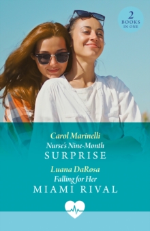 Nurse's Nine-Month Surprise / Falling For Her Miami Rival : Nurse's Nine-Month Surprise / Falling for Her Miami Rival