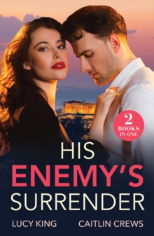 His Enemy's Surrender : Expecting the Greek's Heir (Heirs to a Greek Empire) / Kidnapped for His Revenge (Work Wives to Billionaires' Wives)