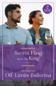 Secret Fling With The King / His Strictly Off-Limits Ballerina : Secret Fling with the King / His Strictly off-Limits Ballerina (If the Fairy Tale Fits)
