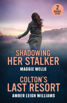 Shadowing Her Stalker / Colton's Last Resort : Shadowing Her Stalker (Arkansas Special Agents: Cyber Crime Division) / Colton's Last Resort (the Coltons of Arizona)