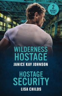 Wilderness Hostage / Hostage Security : Wilderness Hostage / Hostage Security (Bachelor Bodyguards)