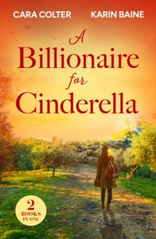 A Billionaire For Cinderella : The Prince from Her Past / the Tycoon's Festive Houseguest