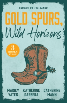 Gold Spurs, Wild Horizons: Sunrise On The Ranch : The Rancher's Baby (Texas Cattleman's Club: the Impostor) / Tycoon Cowboy's Baby Surprise / One Good Cowboy