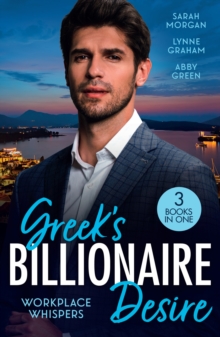Greek's Billionaire Desire: Workplace Whispers : Doukakis's Apprentice (21st Century Bosses) / the Petrakos Bride / Ruthless Greek Boss, Secretary Mistress
