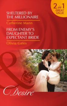 Sheltered by the Millionaire : Sheltered by the Millionaire / Sheltered by the Millionaire / from Enemy's Daughter to Expectant Bride / from Enemy's Daughter to Expectant Bride, Paperback Book Sheltered by the Millionaire : Sheltered by the Millionaire / Sheltered by the Millionaire / from Enemy's Daughter to Expectant Bride / from Enemy's Daughter to Expectant Bride, Paperback Book