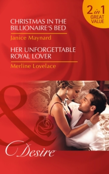 Christmas in the Billionaire's Bed : Christmas in the Billionaire's Bed / Christmas in the Billionaire's Bed / Her Unforgettable Royal Lover / Her Unforgettable Royal Lover, Paperback Book Christmas in the Billionaire's Bed : Christmas in the Billionaire's Bed / Christmas in the Billionaire's Bed / Her Unforgettable Royal Lover / Her Unforgettable Royal Lover, Paperback Book