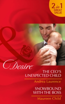 The CEO's Unexpected Child : Snowbound with the Boss, Paperback Book The CEO's Unexpected Child : Snowbound with the Boss, Paperback Book