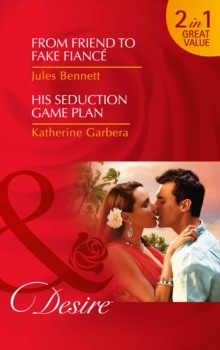 From Friend To Fake Fiance : From Friend to Fake Fiance / His Seduction Game Plan, Paperback Book From Friend To Fake Fiance : From Friend to Fake Fiance / His Seduction Game Plan, Paperback Book