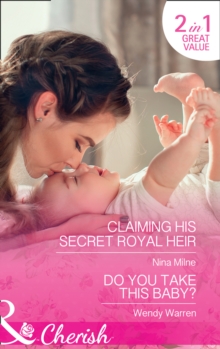 Claiming His Secret Royal Heir : Claiming His Secret Royal Heir / Do You Take This Baby? (the Men of Thunder Ridge, Book 3), Paperback Book Claiming His Secret Royal Heir : Claiming His Secret Royal Heir / Do You Take This Baby? (the Men of Thunder Ridge, Book 3), Paperback Book