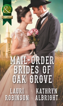 Mail-Order Brides Of Oak Grove : Surprise Bride for the Cowboy (Oak Grove, Book 1) / Taming the Runaway Bride (Oak Grove, Book 2), Paperback Book Mail-Order Brides Of Oak Grove : Surprise Bride for the Cowboy (Oak Grove, Book 1) / Taming the Runaway Bride (Oak Grove, Book 2), Paperback Book