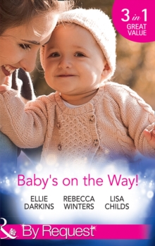 Baby's On The Way! : Bound by a Baby Bump / Expecting the Prince's Baby / the Pregnant Witness, Paperback Book Baby's On The Way! : Bound by a Baby Bump / Expecting the Prince's Baby / the Pregnant Witness, Paperback Book