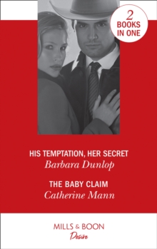 His Temptation, Her Secret : His Temptation, Her Secret (Whiskey Bay Brides, Book 3) / the Baby Claim (Alaskan Oil Barons, Book 1), Paperback Book His Temptation, Her Secret : His Temptation, Her Secret (Whiskey Bay Brides, Book 3) / the Baby Claim (Alaskan Oil Barons, Book 1), Paperback Book