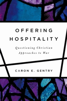 Offering Hospitality : Questioning Christian Approaches to War, Paperback / softback Book Offering Hospitality : Questioning Christian Approaches to War, Paperback / softback Book