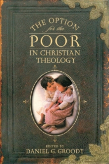 The Option for the Poor in Christian Theology, Paperback / softback Book The Option for the Poor in Christian Theology, Paperback / softback Book