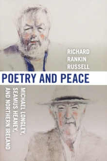 Poetry and Peace : Michael Longley, Seamus Heaney, and Northern Ireland