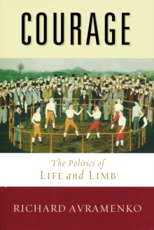 Courage : The Politics of Life and Limb