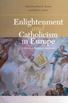 Enlightenment and Catholicism in Europe : A Transnational History