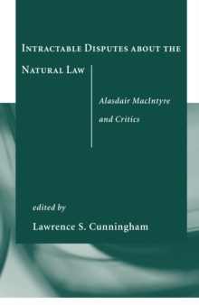 Intractable Disputes about the Natural Law : Alasdair MacIntyre and Critics