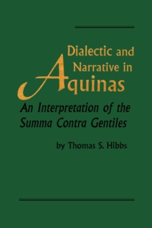 Dialectic and Narrative in Aquinas : An Interpretation of the 'Summa Contra Gentiles'