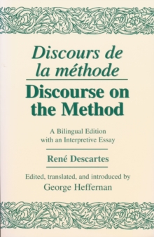 Discours de La Methode/Discourse on the Method : A Bilingual Edition with an Interpretive Essay