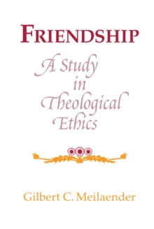 Friendship : A Study in Theological Ethics