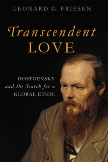 Transcendent Love : Dostoevsky and the Search for a Global Ethic