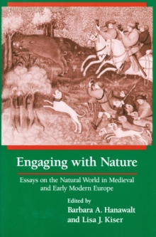 Engaging With Nature : Essays on the Natural World in Medieval and Early Modern Europe