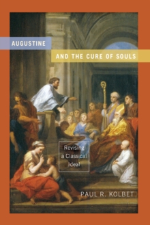 Augustine and the Cure of Souls : Revising a Classical Ideal