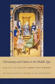 Christianity and Culture in the Middle Ages : Essays to Honor John Van Engen