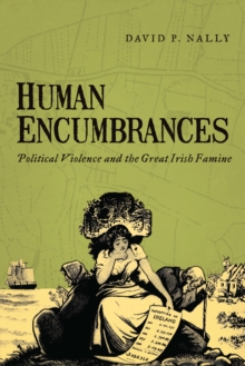 Human Encumbrances : Political Violence and the Great Irish Famine