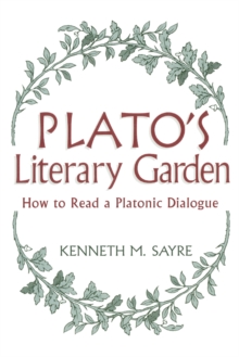 Plato's Literary Garden : How to Read a Platonic Dialogue