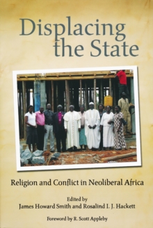 Displacing the State : Religion and Conflict in Neoliberal Africa