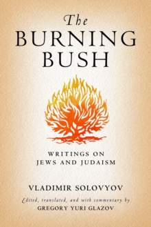 The Burning Bush : Writings on Jews and Judaism