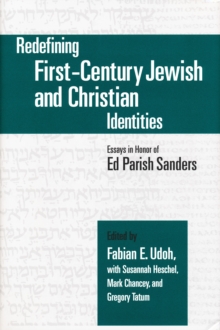 Redefining First-Century Jewish and Christian Identities : Essays in Honor of Ed Parish Sanders